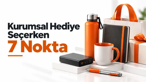 Kurumsal Hediye Seçerken Dikkat Edilecek 7 Nokta